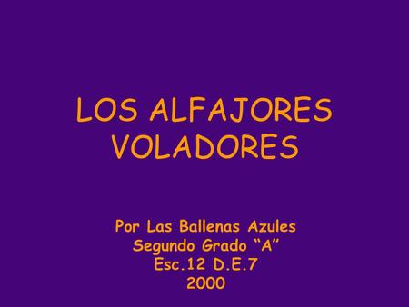 LOS ALFAJORES VOLADORES Por Las Ballenas Azules Segundo Grado A Esc.12 D.E.7 2000.