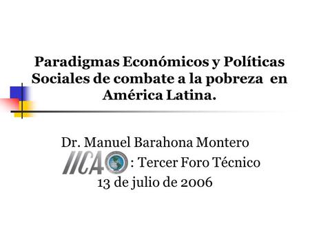 Dr. Manuel Barahona Montero : Tercer Foro Técnico 13 de julio de 2006