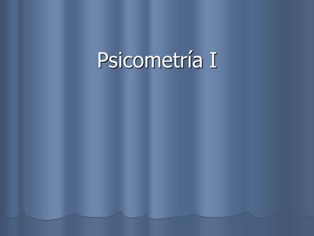 Psicometría I.