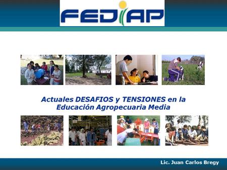 Actuales DESAFIOS y TENSIONES en la Educación Agropecuaria Media