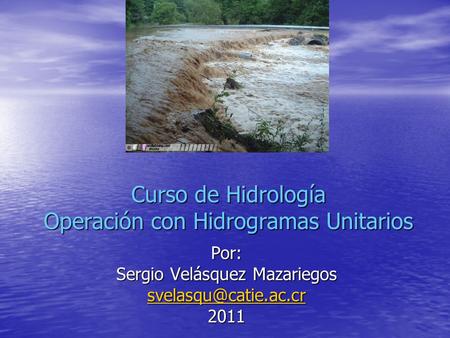 Curso de Hidrología Operación con Hidrogramas Unitarios