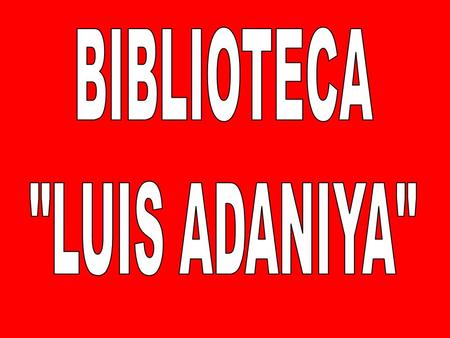 BIBLIOTECA LUIS ADANIYA.