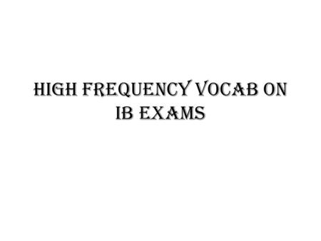 High Frequency Vocab on IB Exams