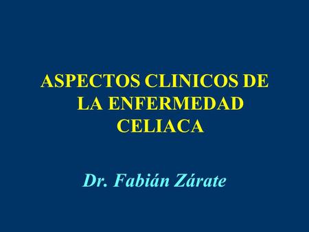 ASPECTOS CLINICOS DE LA ENFERMEDAD CELIACA
