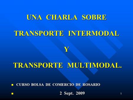 UNA CHARLA SOBRE TRANSPORTE INTERMODAL Y TRANSPORTE MULTIMODAL.