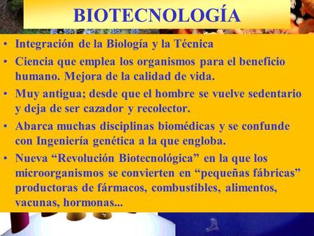 BIOTECNOLOGÍA Integración de la Biología y la Técnica