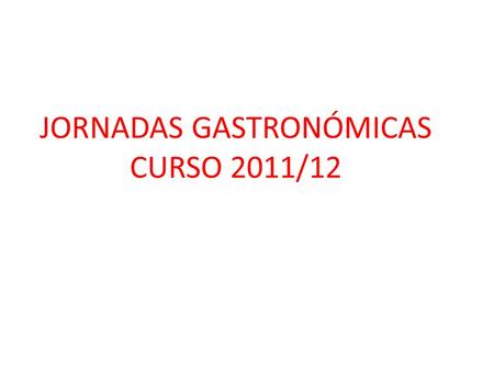 JORNADAS GASTRONÓMICAS CURSO 2011/12