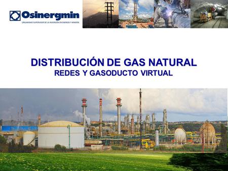DISTRIBUCIÓN DE GAS NATURAL REDES Y GASODUCTO VIRTUAL