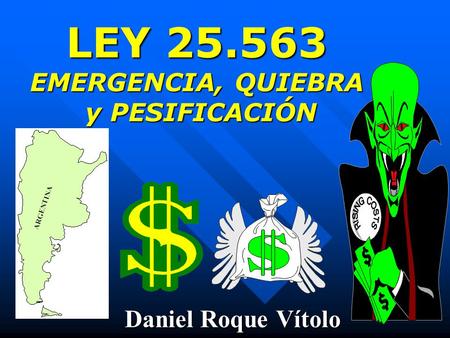 LEY 25.563 EMERGENCIA, QUIEBRA y PESIFICACIÓN Daniel Roque Vítolo.