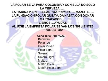 LA POLAR SE VA PARA COLOMBIA Y CON ELLA NO SOLO LA CERVEZA