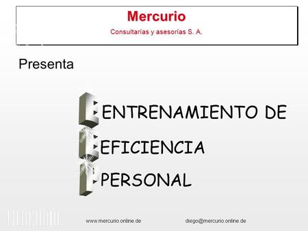 ENTRENAMIENTO DE EFICIENCIA PERSONAL Mercurio Consultarías y asesorías S. A. Presenta.