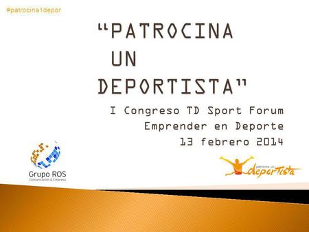 I Congreso TD Sport Forum Emprender en Deporte 13 febrero 2014 #patrocina1depor.