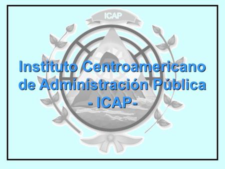 Instituto Centroamericano de Administración Pública - ICAP-