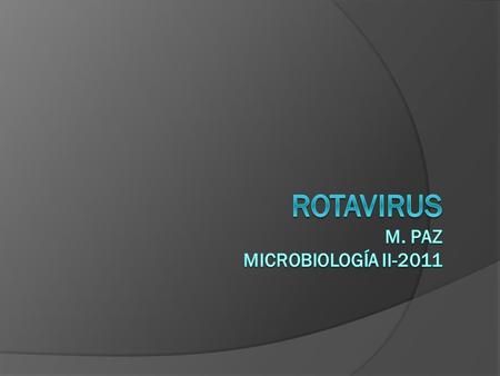 rotavirus M. Paz Microbiología II-2011