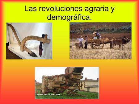 Las revoluciones agraria y demográfica.