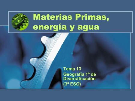 Materias Primas, energía y agua