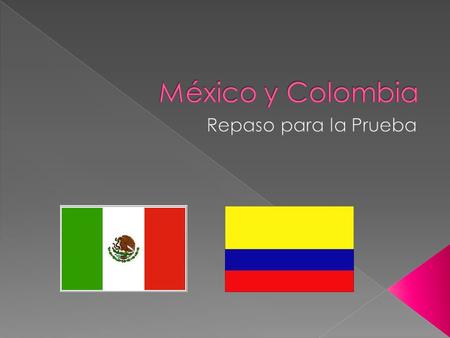 México y Colombia Repaso para la Prueba.
