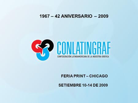 1967 – 42 ANIVERSARIO – 2009 FERIA PRINT – CHICAGO SETIEMBRE 10-14 DE 2009.
