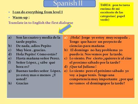 Spanish II I can do everything from level I Warm-up ;