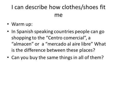 I can describe how clothes/shoes fit me
