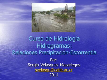 Curso de Hidrología Hidrogramas: Relaciones Precipitación-Escorrentía