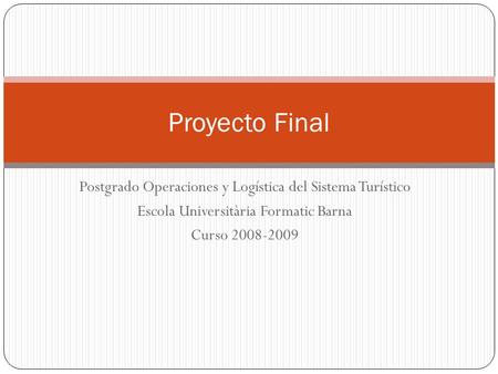 Proyecto Final Postgrado Operaciones y Logística del Sistema Turístico