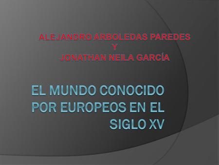 EL MUNDO CONOCIDO POR EUROPEOS EN EL SIGLO XV