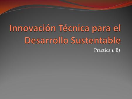 Innovación Técnica para el Desarrollo Sustentable