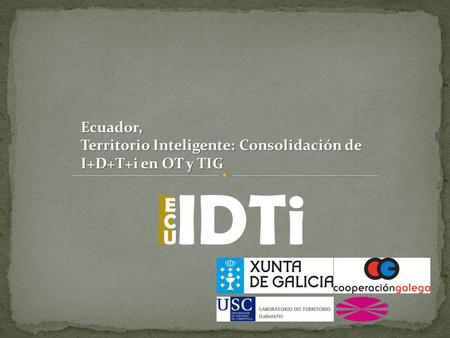 IIDTi ECUECU Ecuador, Territorio Inteligente: Consolidación de I+D+T+i en OT y TIG.