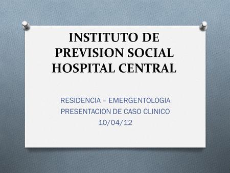 INSTITUTO DE PREVISION SOCIAL HOSPITAL CENTRAL