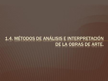 1.4. Métodos de análisis e interpretación de la obras de arte.