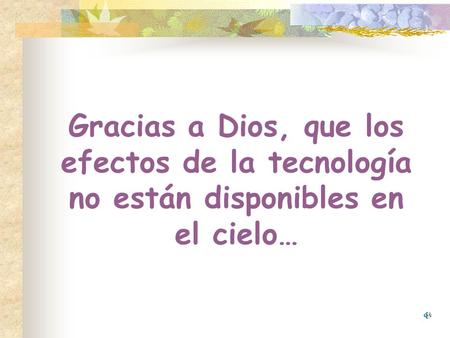 ¿Qué sucedería si Cristo decidiera instalar una contestadora telefónica en el cielo?