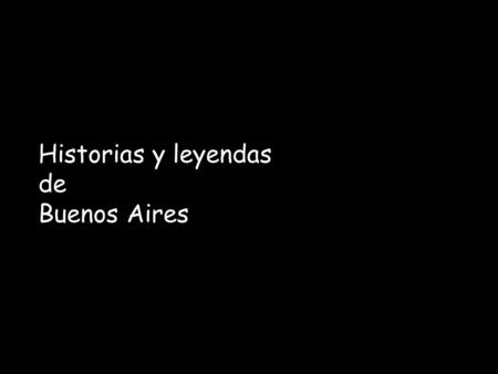 Historias y leyendas de Buenos Aires.