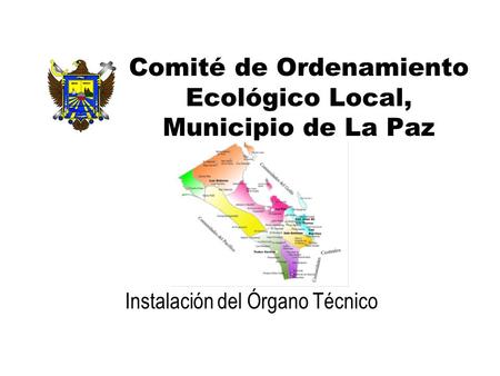 Comité de Ordenamiento Ecológico Local, Municipio de La Paz Instalación del Órgano Técnico.