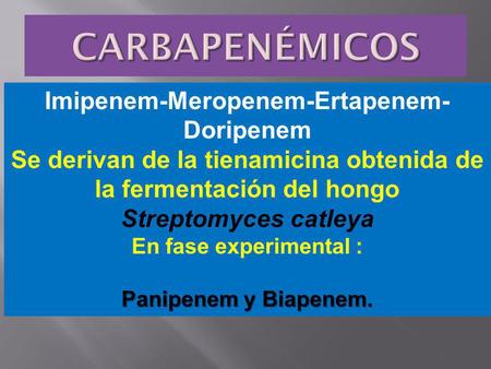 CARBAPENÉMICOS Imipenem-Meropenem-Ertapenem-Doripenem
