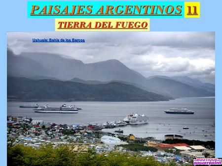 PAISAJES ARGENTINOS 11 TIERRA DEL FUEGO Ushuaia: Bahía de los Barcos.