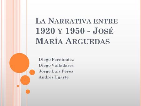 La Narrativa entre 1920 y José María Arguedas