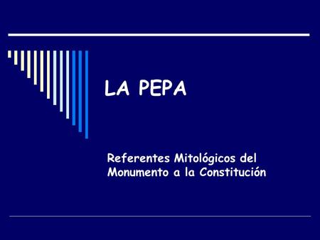 LA PEPA Referentes Mitológicos del Monumento a la Constitución.