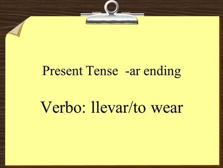 Present Tense -ar ending