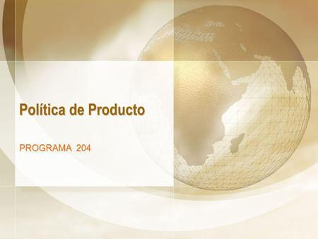 Política de Producto PROGRAMA 204. www.apascual.net Política de Producto2 Objetivos Política de Producto El programa de Política de Producto está orientado,