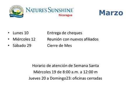 Nicaragua Marzo • Lunes 10Entrega de cheques • Miércoles 12Reunión con nuevos afiliados • Sábado 29 Cierre de Mes Horario de atención de Semana Santa Miércoles.
