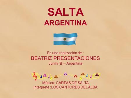 SALTA ARGENTINA BEATRIZ PRESENTACIONES Es una realización de :