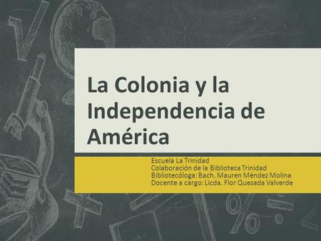 La Colonia y la Independencia de América