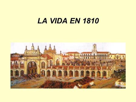 LA VIDA EN 1810.