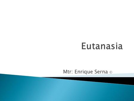 Eutanasia Mtr: Enrique Serna ©.