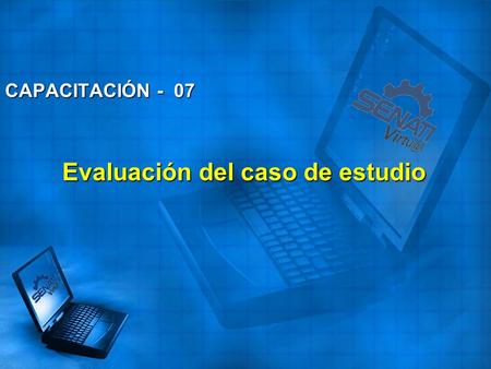 Evaluación del caso de estudio CAPACITACIÓN - 07.