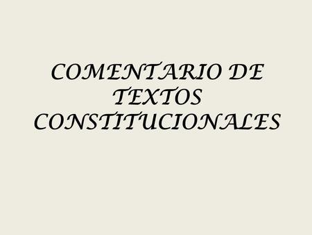 COMENTARIO DE TEXTOS CONSTITUCIONALES
