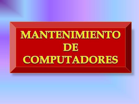 MANTENIMIENTO DE COMPUTADORES.