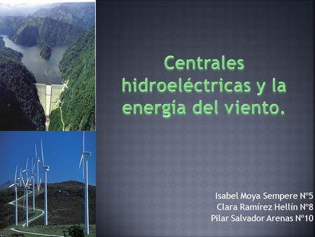 Centrales hidroeléctricas y la energía del viento.