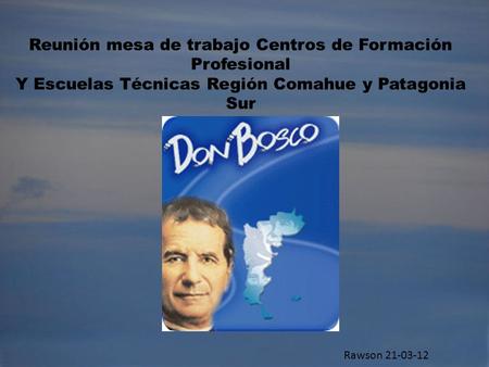 Reunión mesa de trabajo Centros de Formación Profesional Y Escuelas Técnicas Región Comahue y Patagonia Sur Rawson 21-03-12.